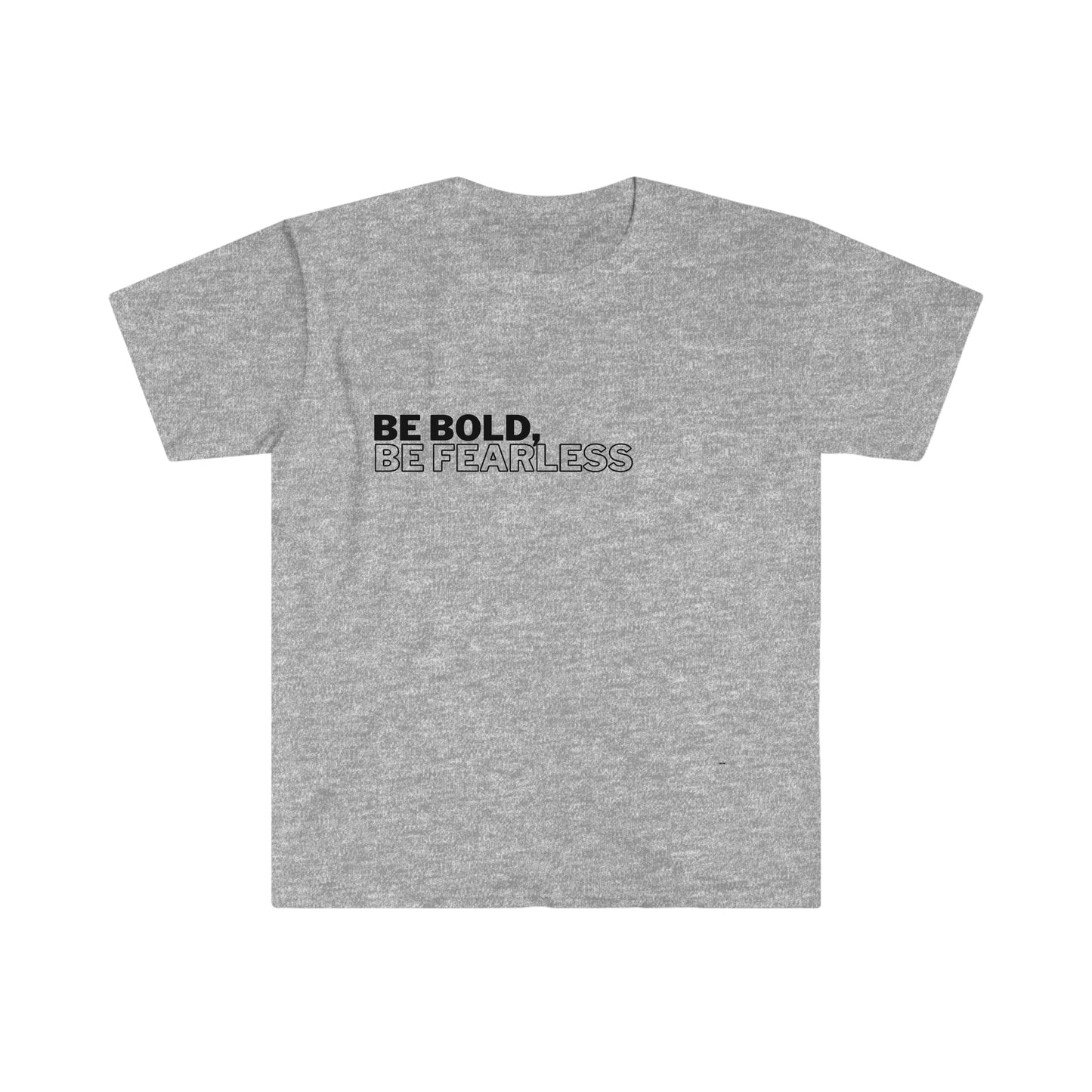 Be Bold Be Fearless, Unisex Softstyle T-Shirt