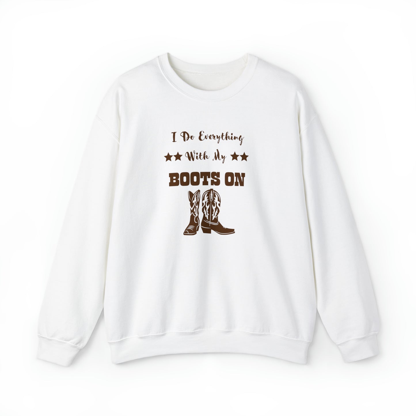 I Do Everything With My Boots On II, Unisex Heavy Blend Crewneck Sweatshirt
