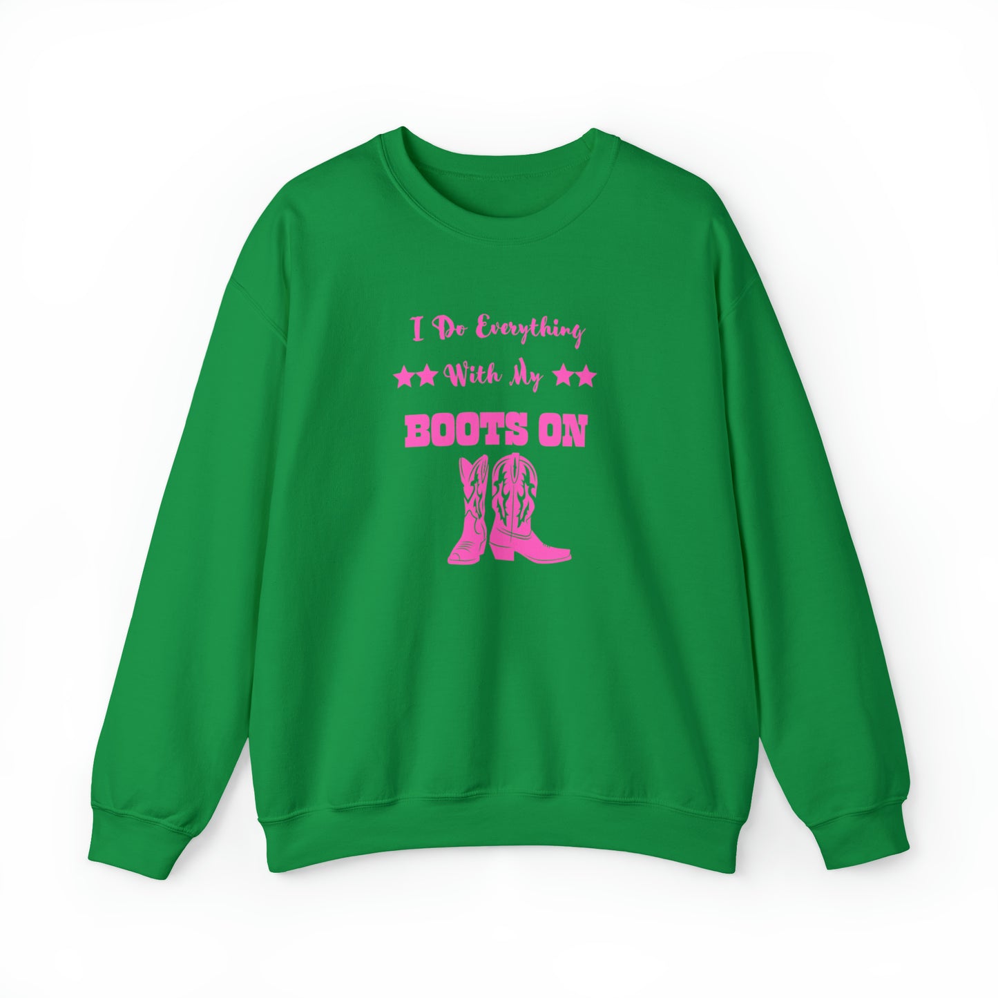 I Do Everything With My Boots On II, Unisex Heavy Blend Crewneck Sweatshirt
