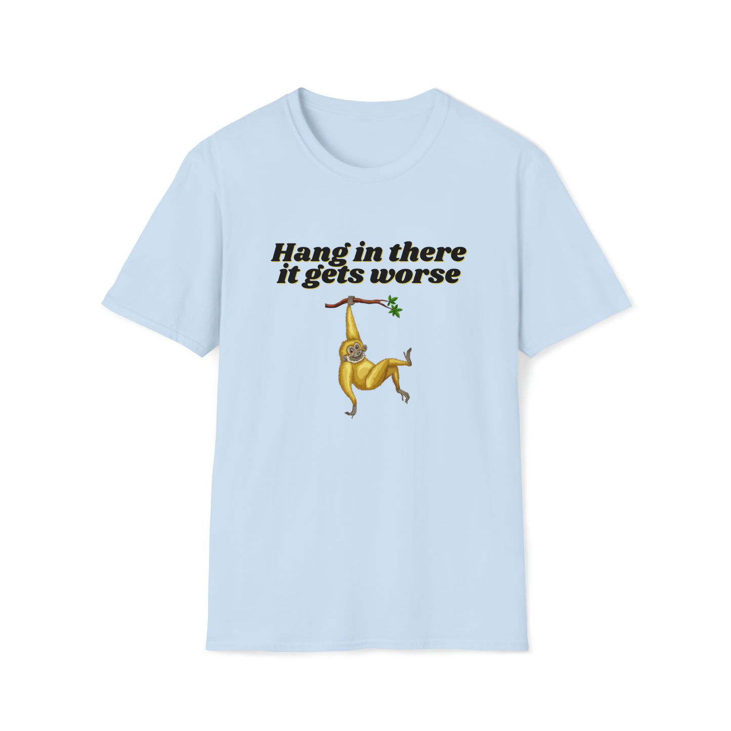 Hang In There it Gets Worse II, Unisex Softstyle T-Shirt