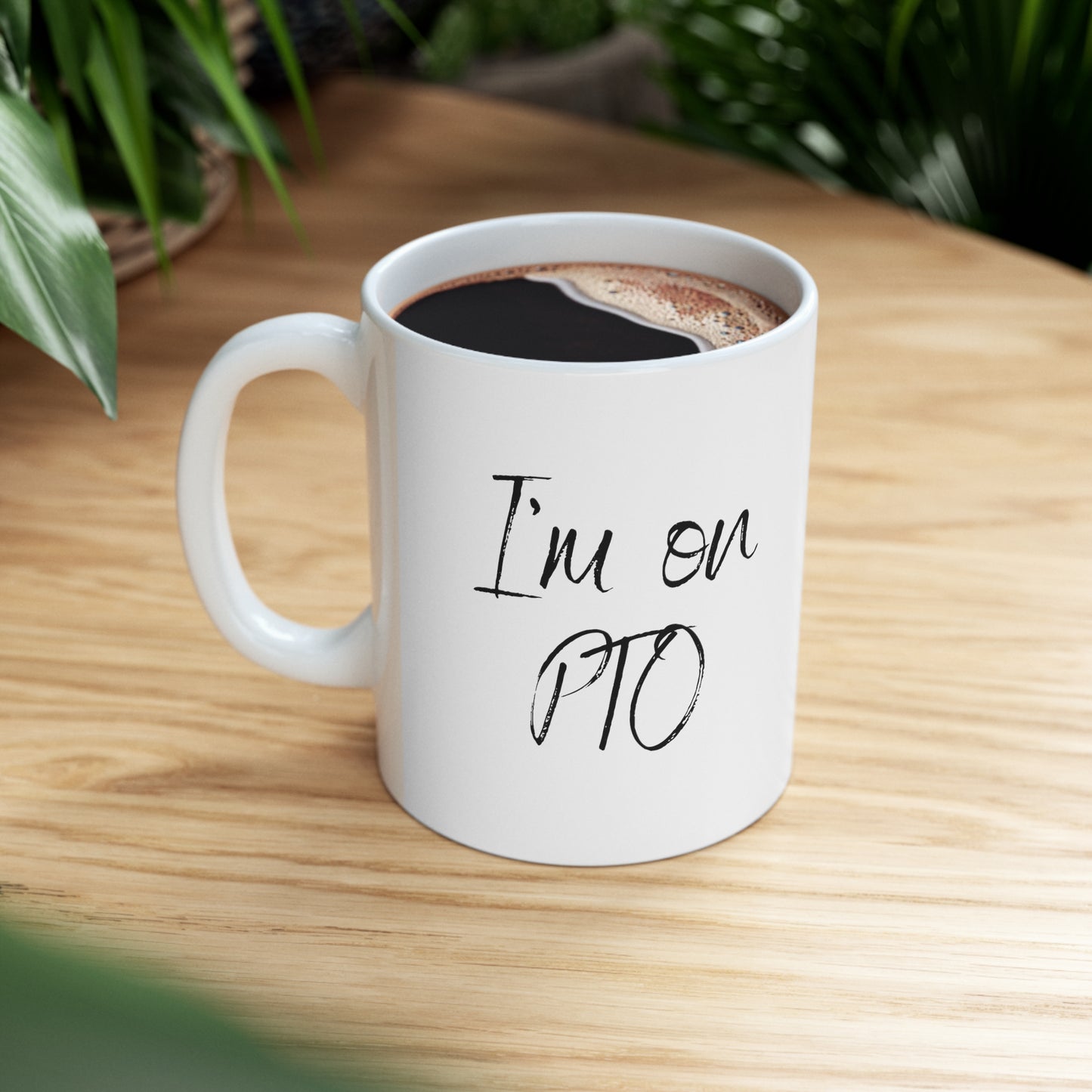 I'm on PTO Mug, 11oz