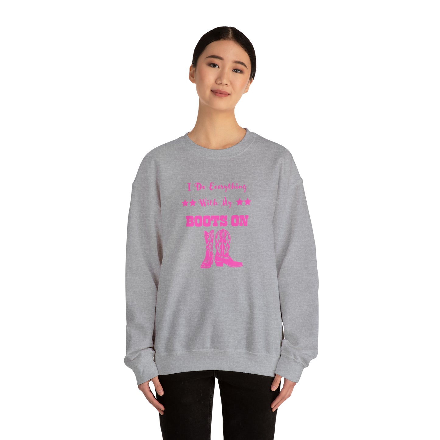 I Do Everything With My Boots On II, Unisex Heavy Blend Crewneck Sweatshirt