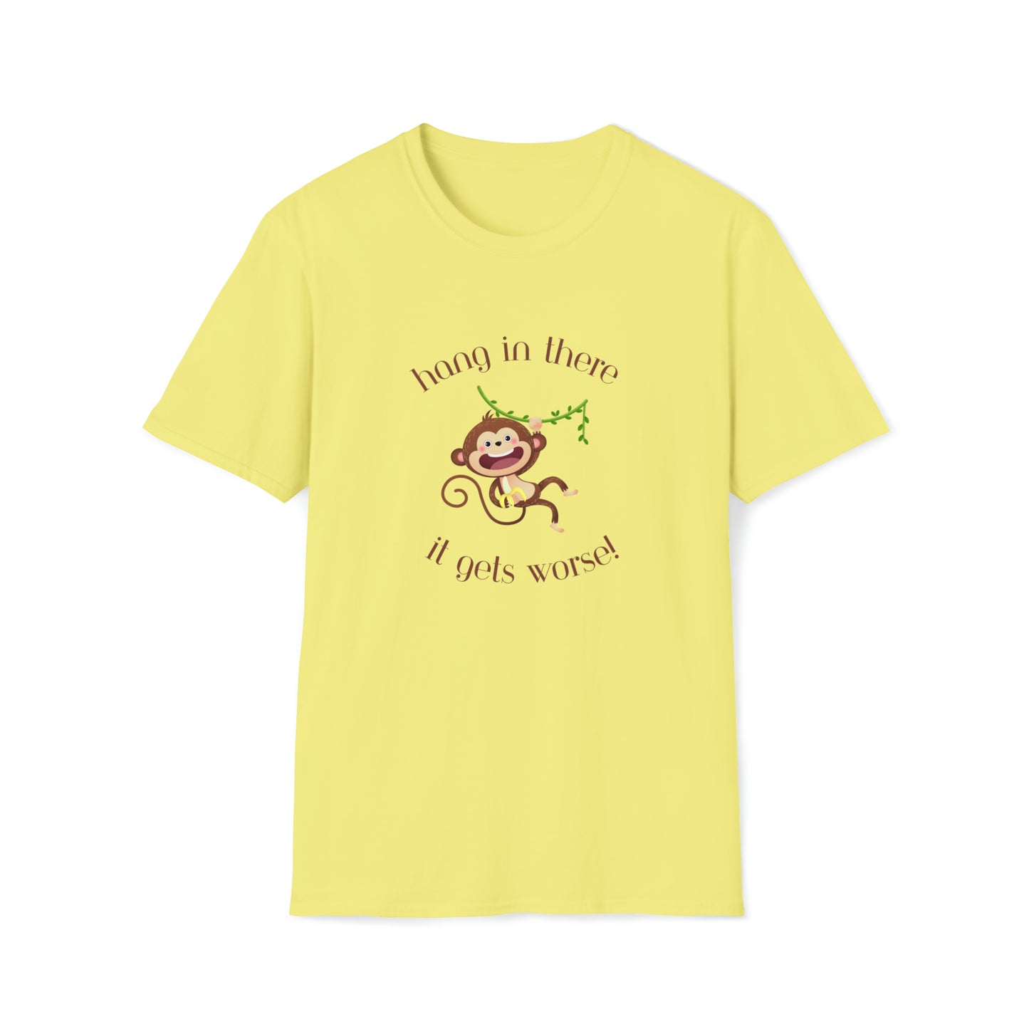 Hang In There it Gets Worse I, Unisex Softstyle T-Shirt