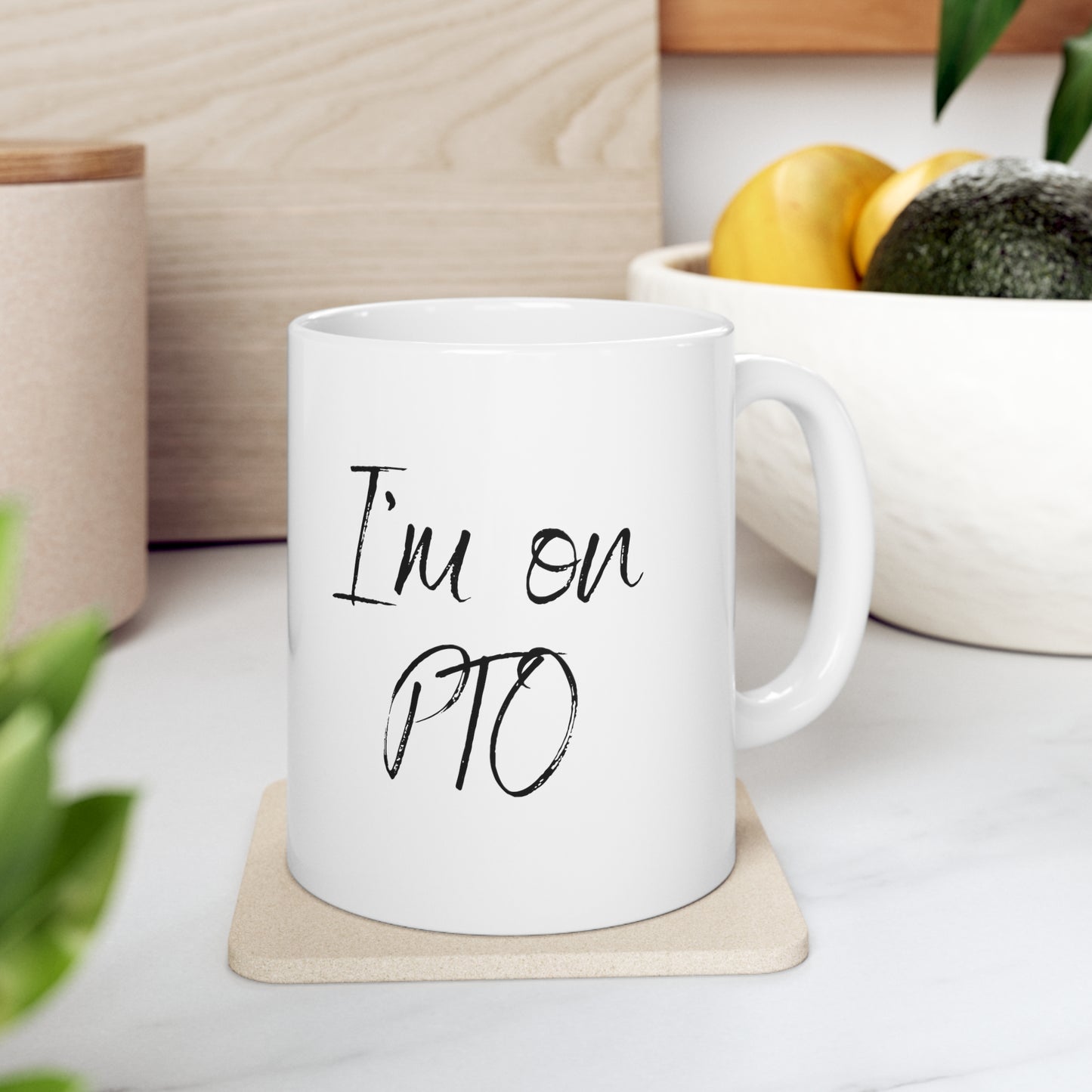 I'm on PTO Mug, 11oz