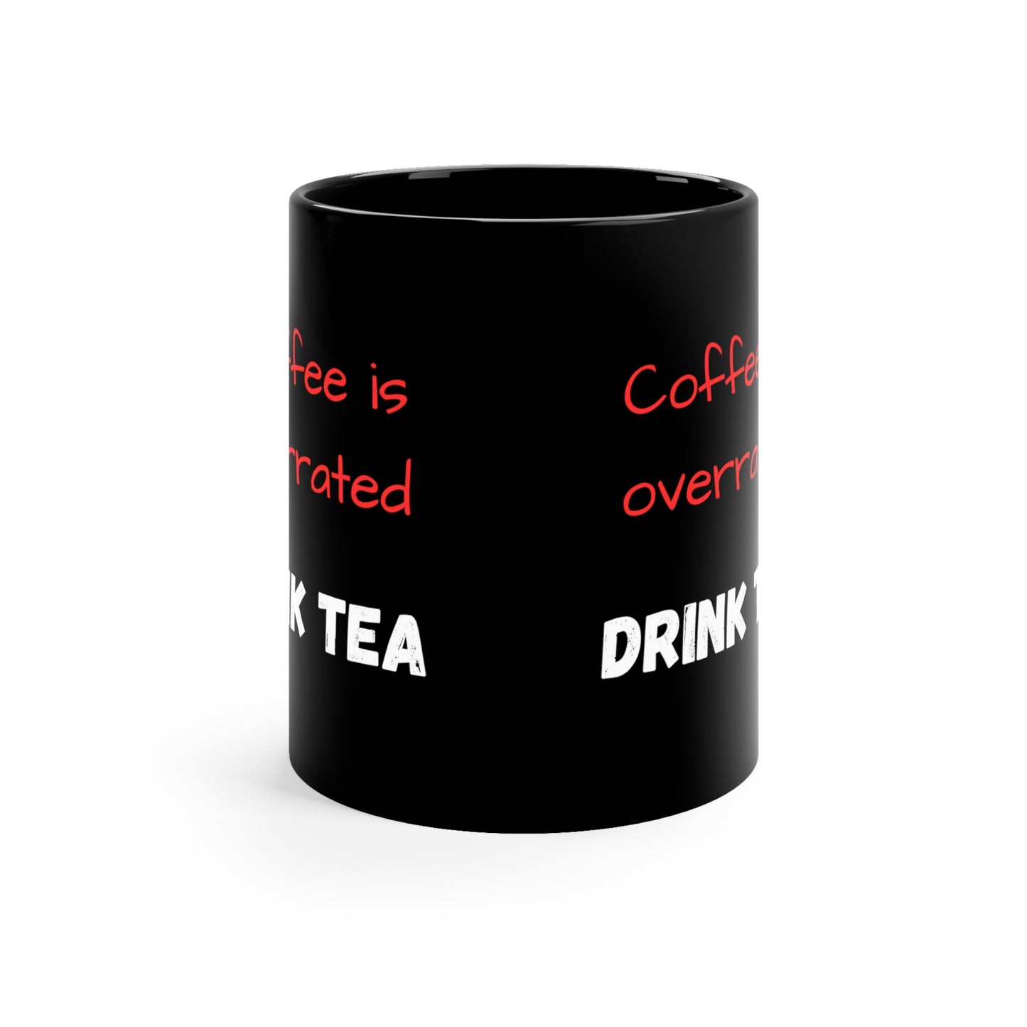 Coffee is Overrated, 11oz Mug