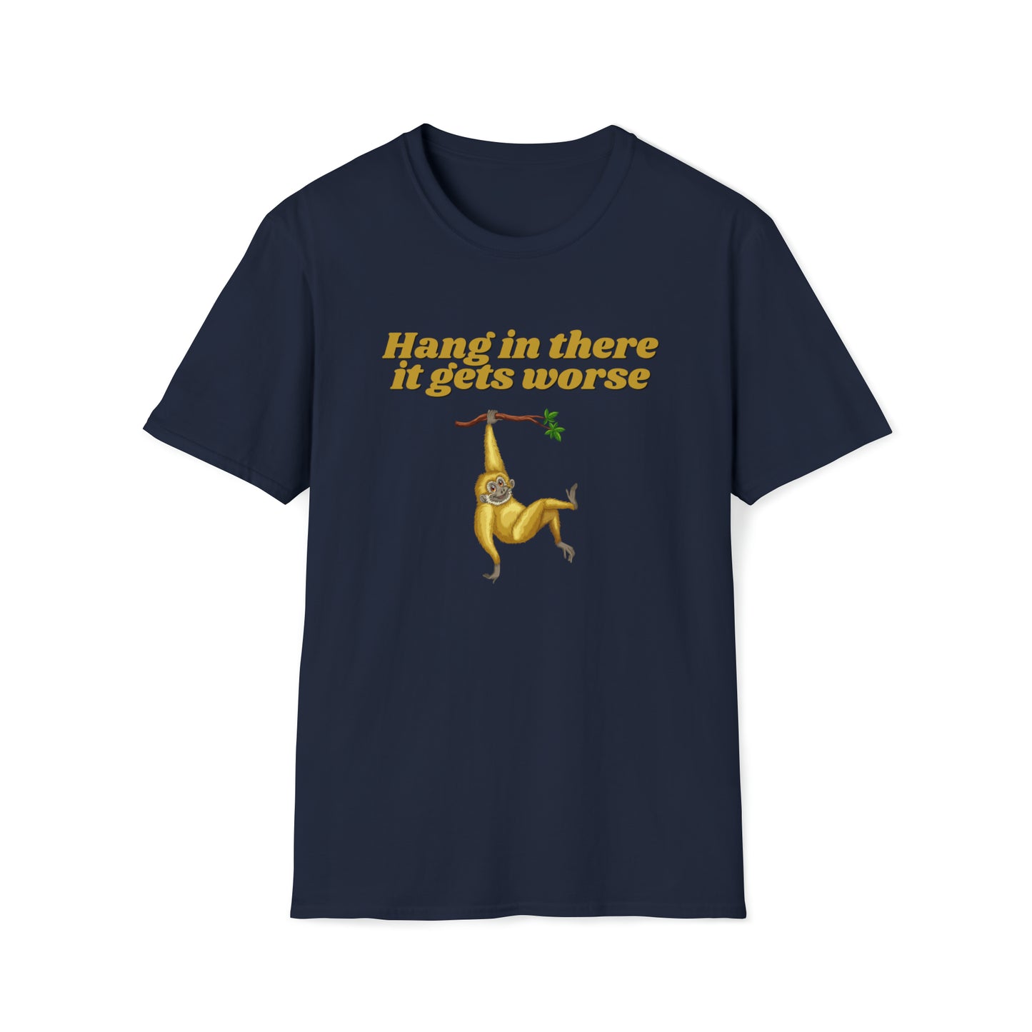 Hang In There it Gets Worse II, Unisex Softstyle T-Shirt