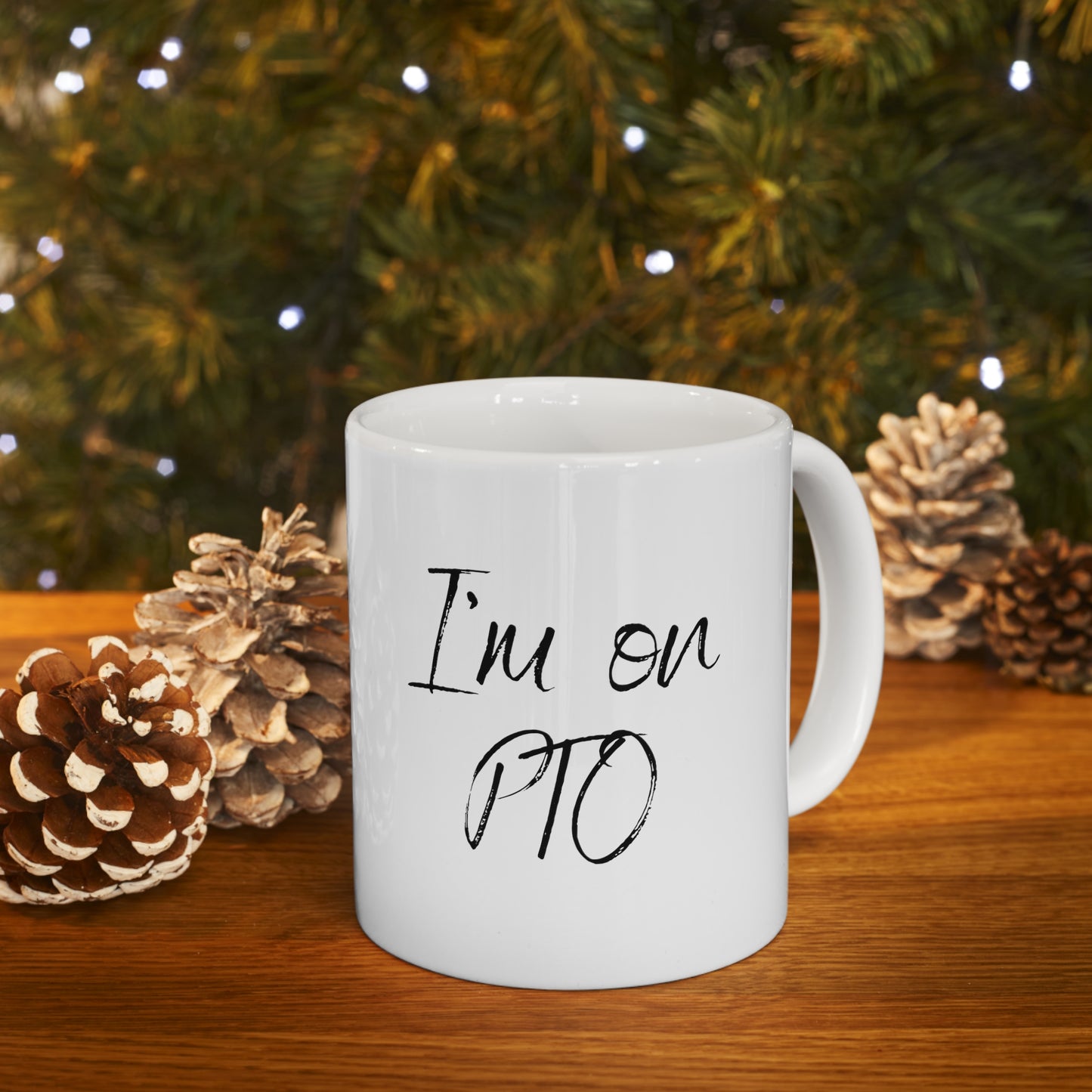 I'm on PTO Mug, 11oz