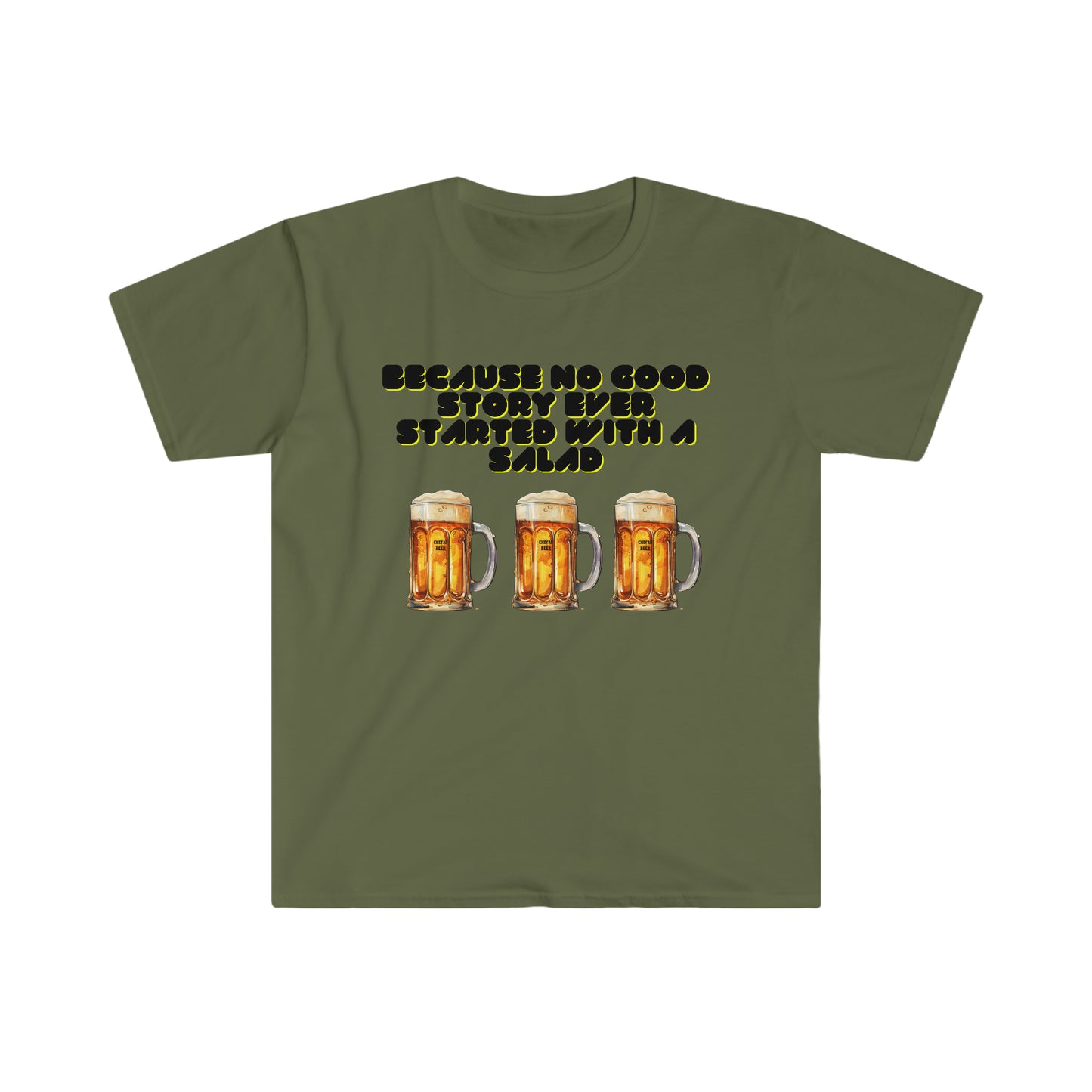 Because No Good Story Ever Started with a Salad, Unisex Softstyle T-Shirt