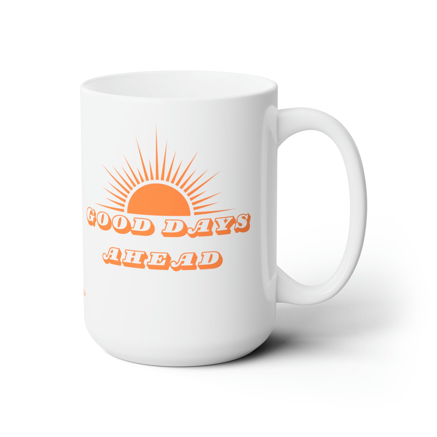 Good Days Ahead I, Ceramic Mug 15oz