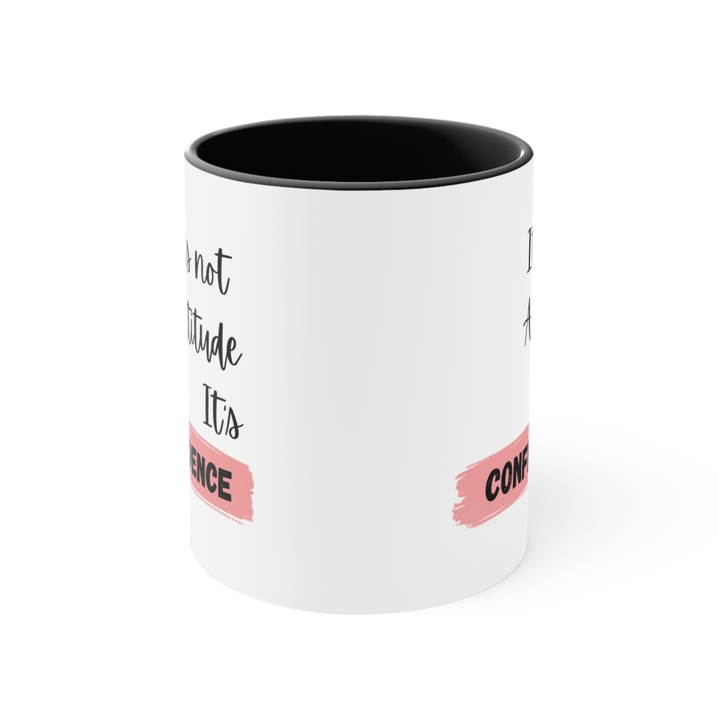 It's not Attitude, It's Confidence Coffee Mug, 11oz