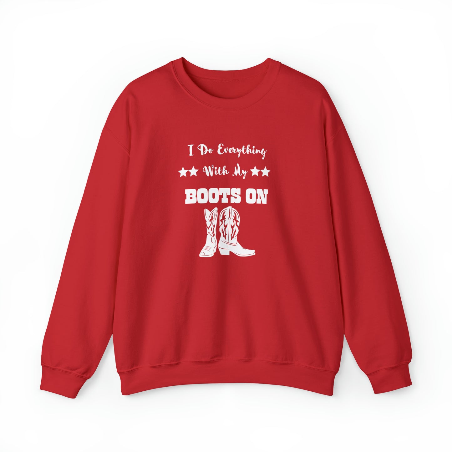 I Do Everything With My Boots On II, Unisex Heavy Blend Crewneck Sweatshirt
