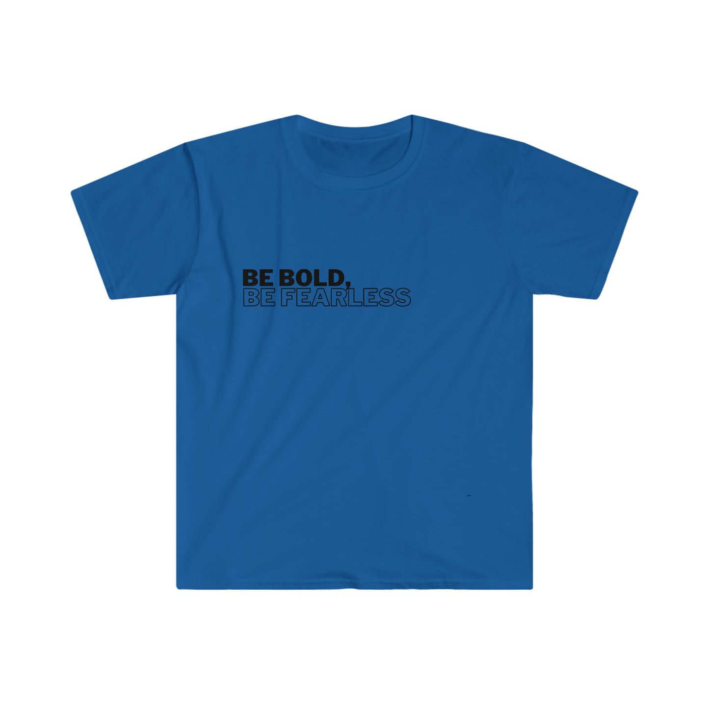 Be Bold Be Fearless, Unisex Softstyle T-Shirt