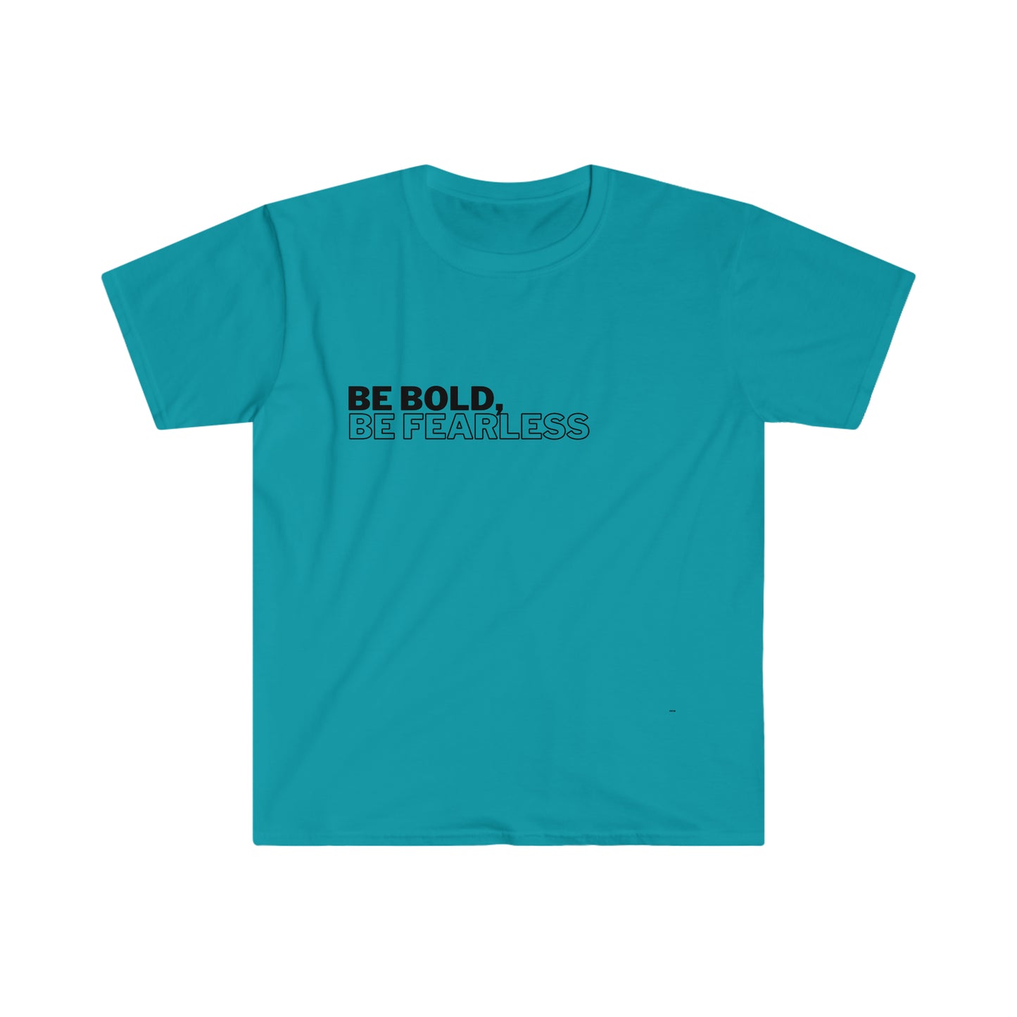 Be Bold Be Fearless, Unisex Softstyle T-Shirt