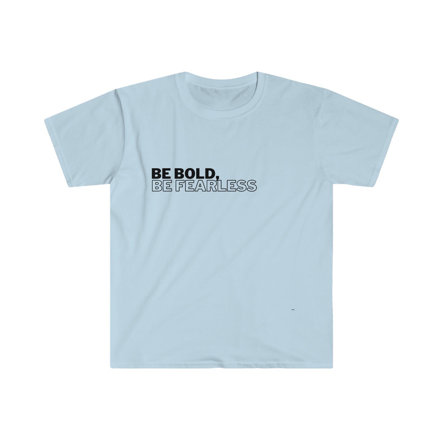 Be Bold Be Fearless, Unisex Softstyle T-Shirt