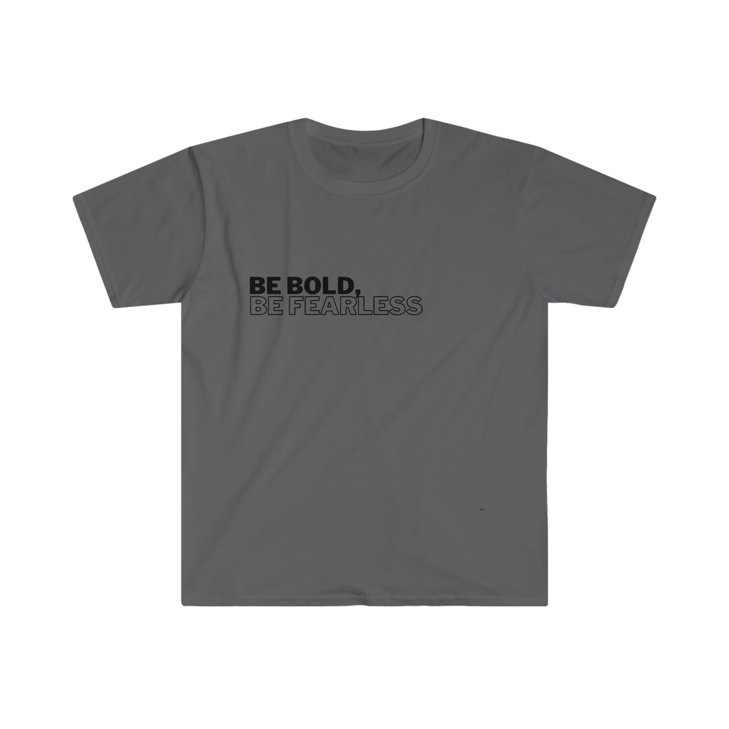 Be Bold Be Fearless, Unisex Softstyle T-Shirt