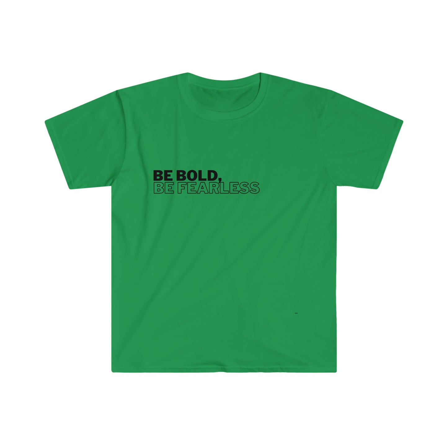 Be Bold Be Fearless, Unisex Softstyle T-Shirt