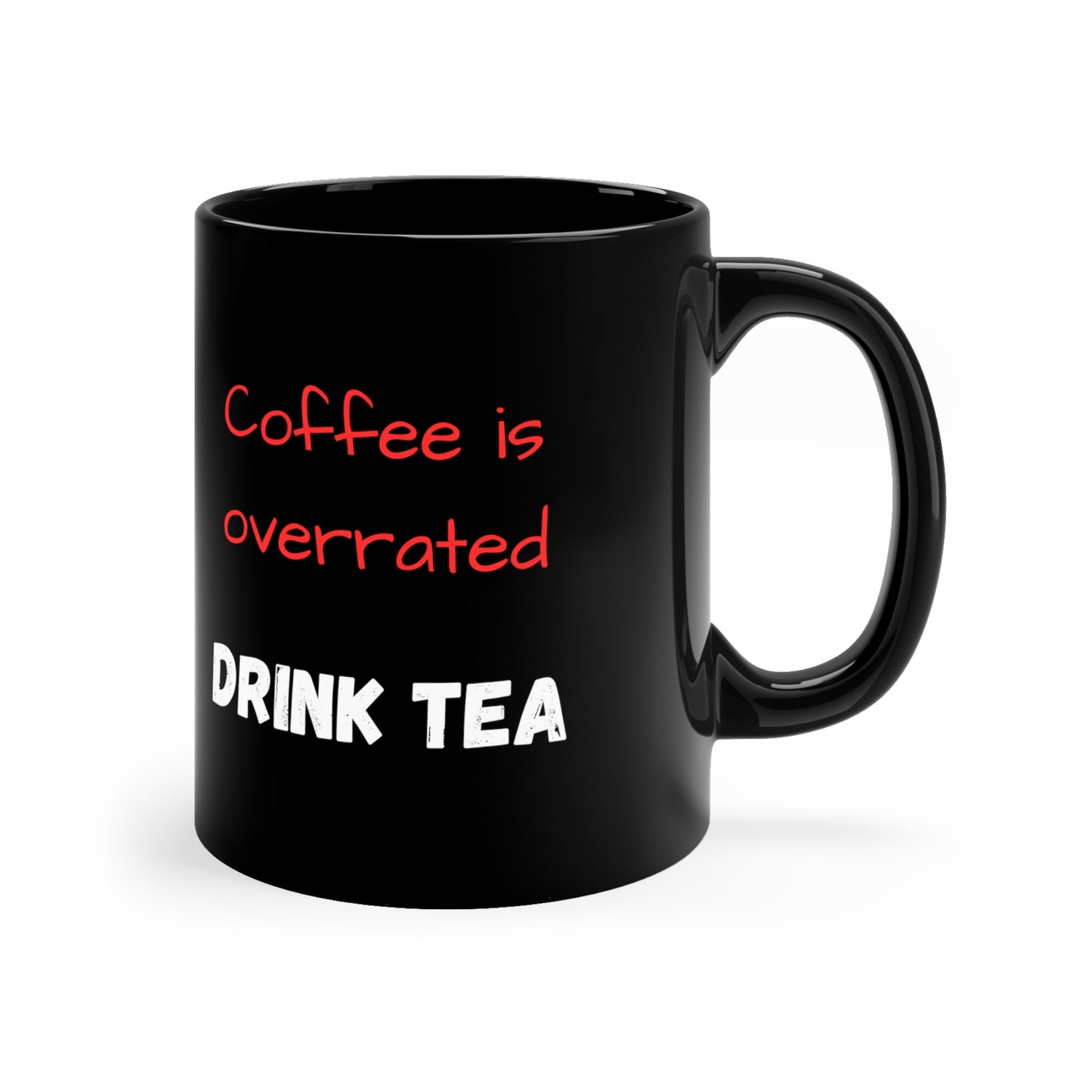 Coffee is Overrated, 11oz Mug