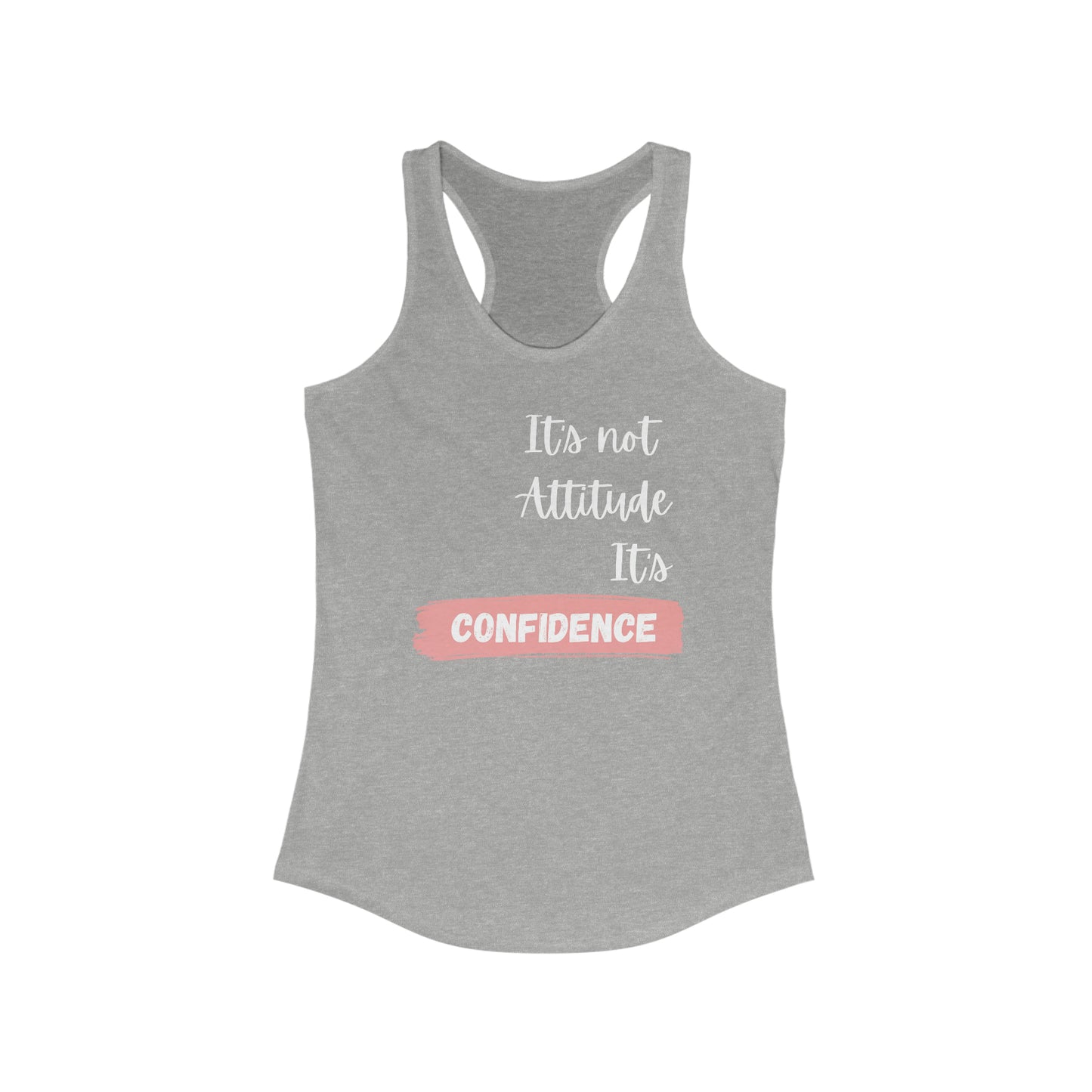 It's Not Attitude, It is Confidence - Women's Racerback Tank