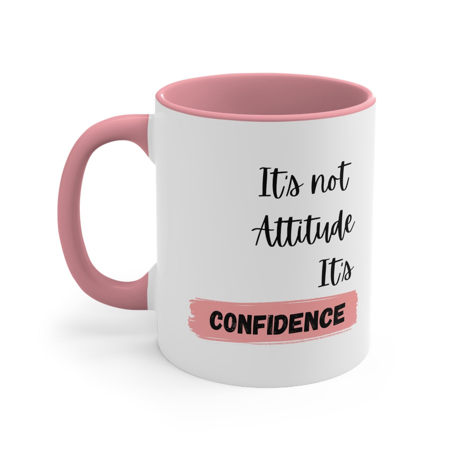It's not Attitude, It's Confidence Coffee Mug, 11oz