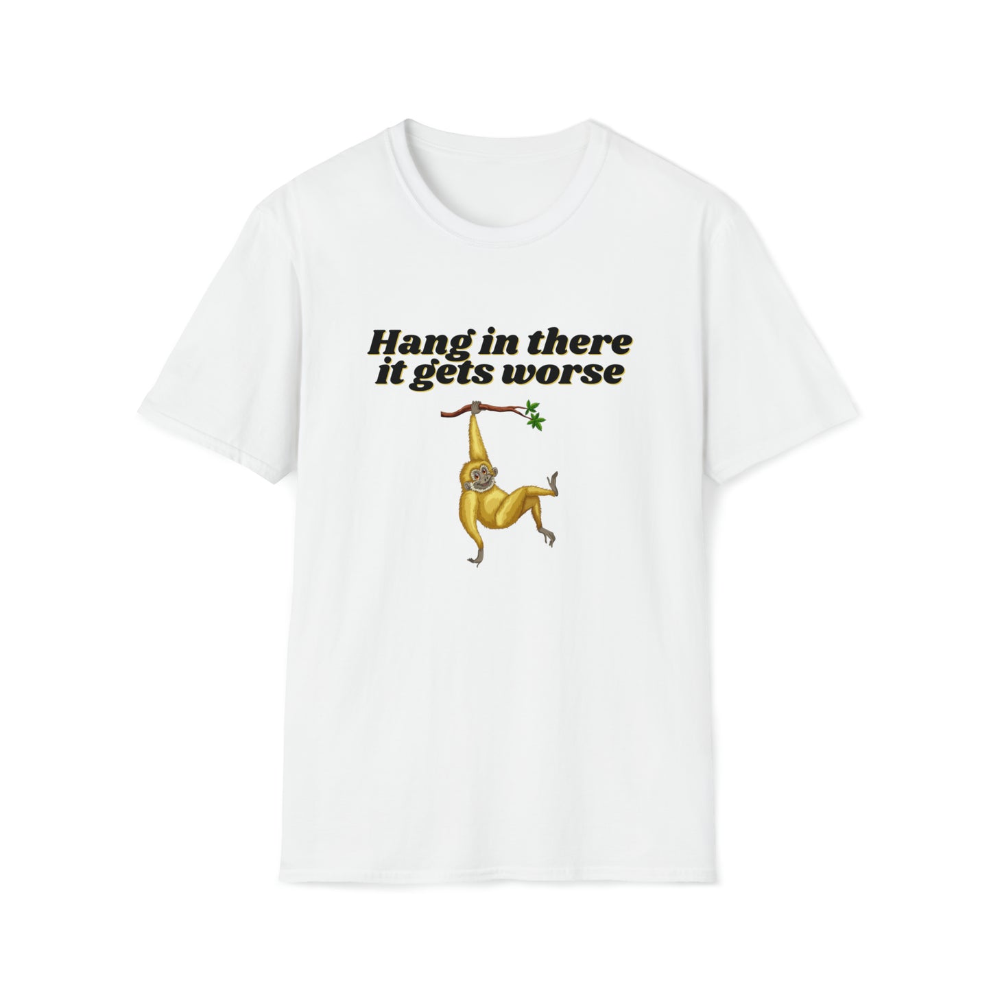 Hang In There it Gets Worse II, Unisex Softstyle T-Shirt