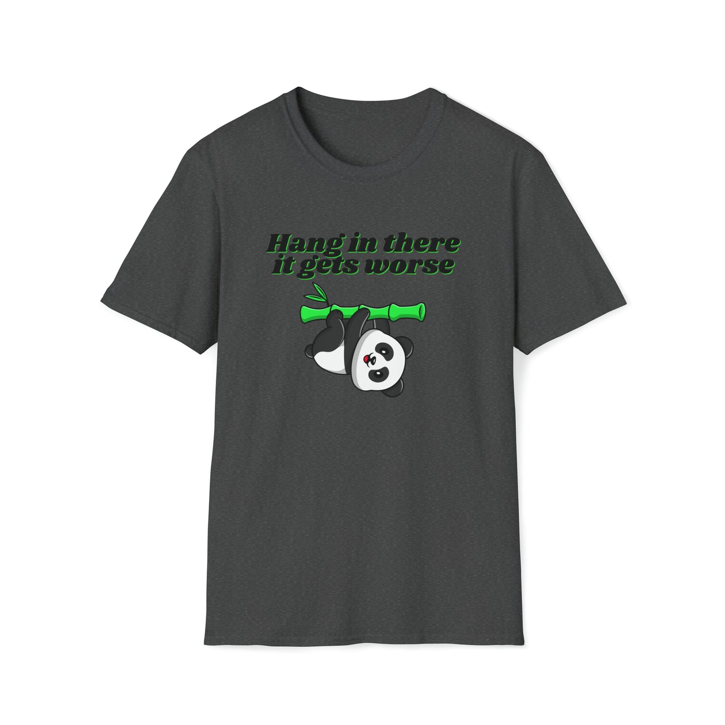 Hang In There it Gets Worse III, Unisex Softstyle T-Shirt