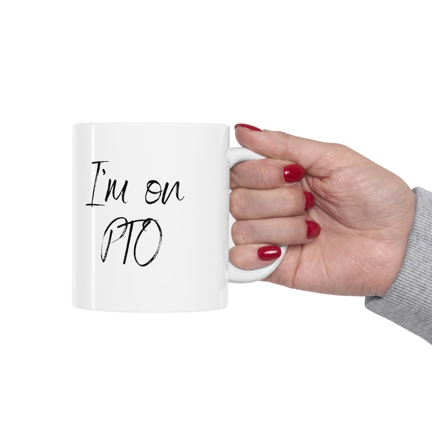 I'm on PTO Mug, 11oz