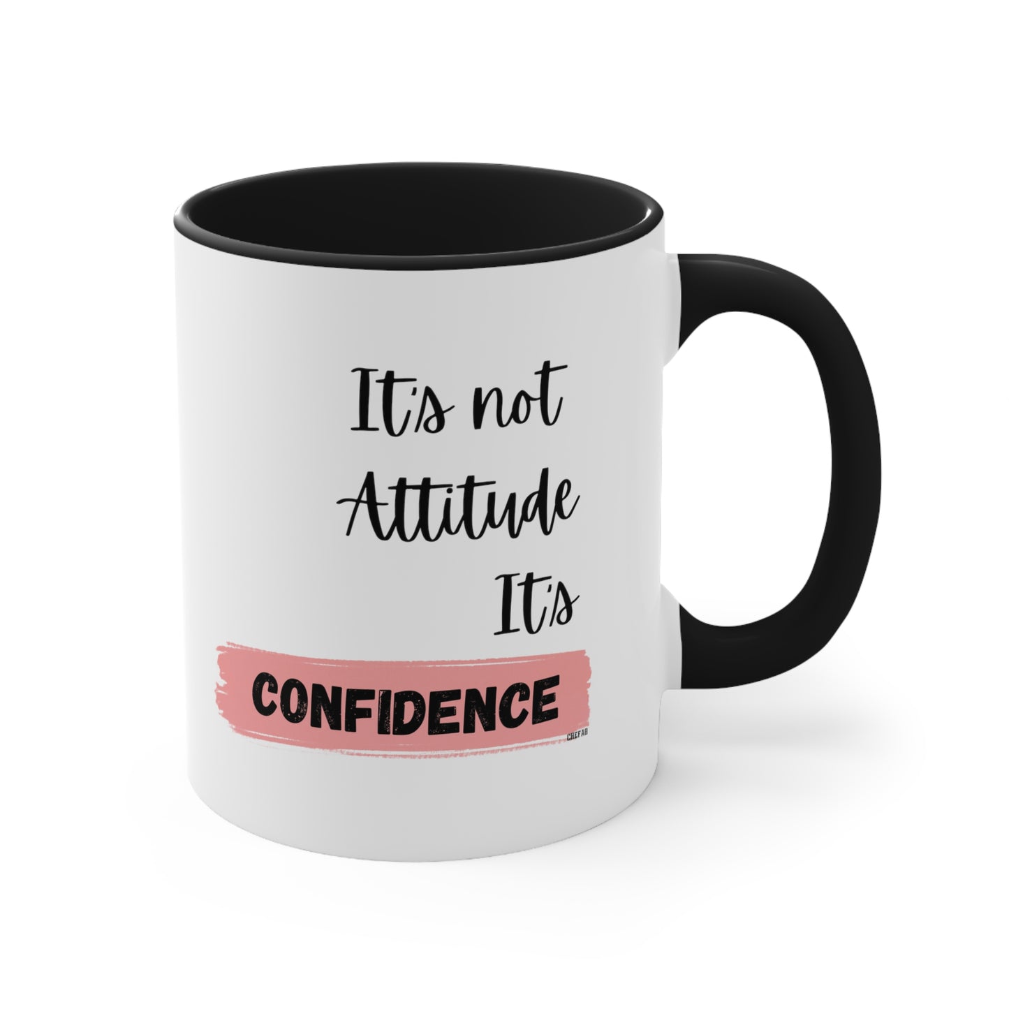 It's not Attitude, It's Confidence Coffee Mug, 11oz