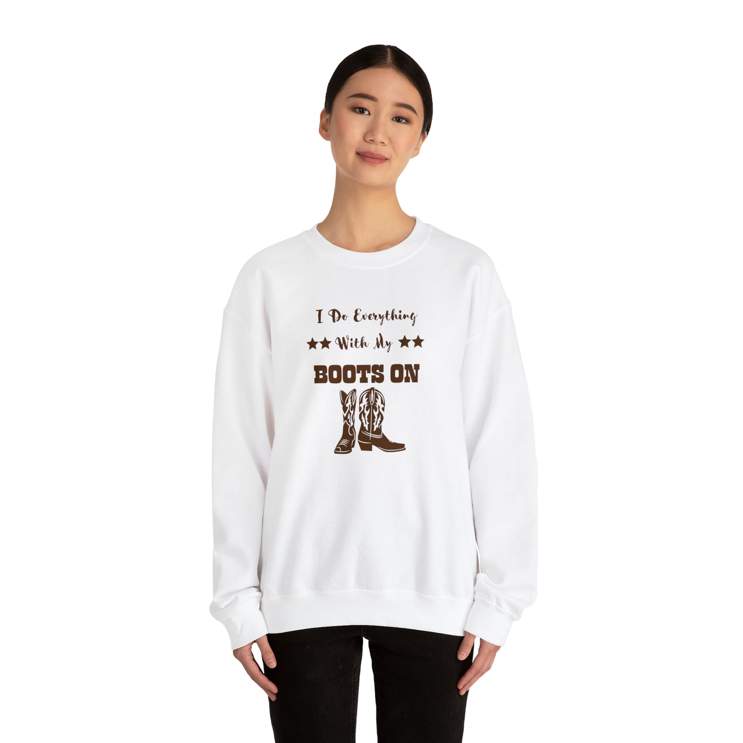 I Do Everything With My Boots On II, Unisex Heavy Blend Crewneck Sweatshirt