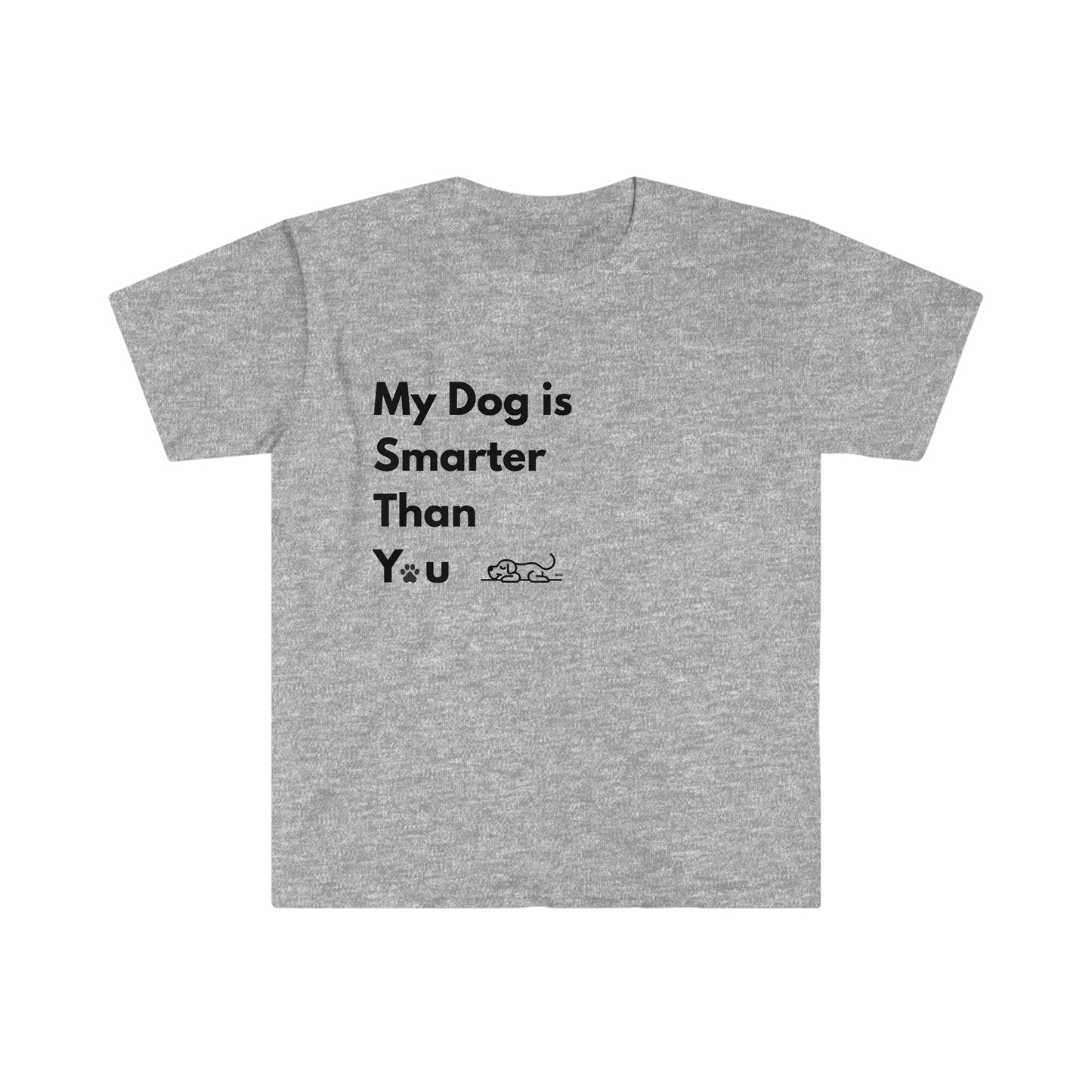 My Dog is Smarter than You, Unisex Softstyle T-Shirt