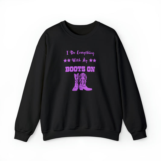 I Do Everything With My Boots On II, Unisex Heavy Blend Crewneck Sweatshirt