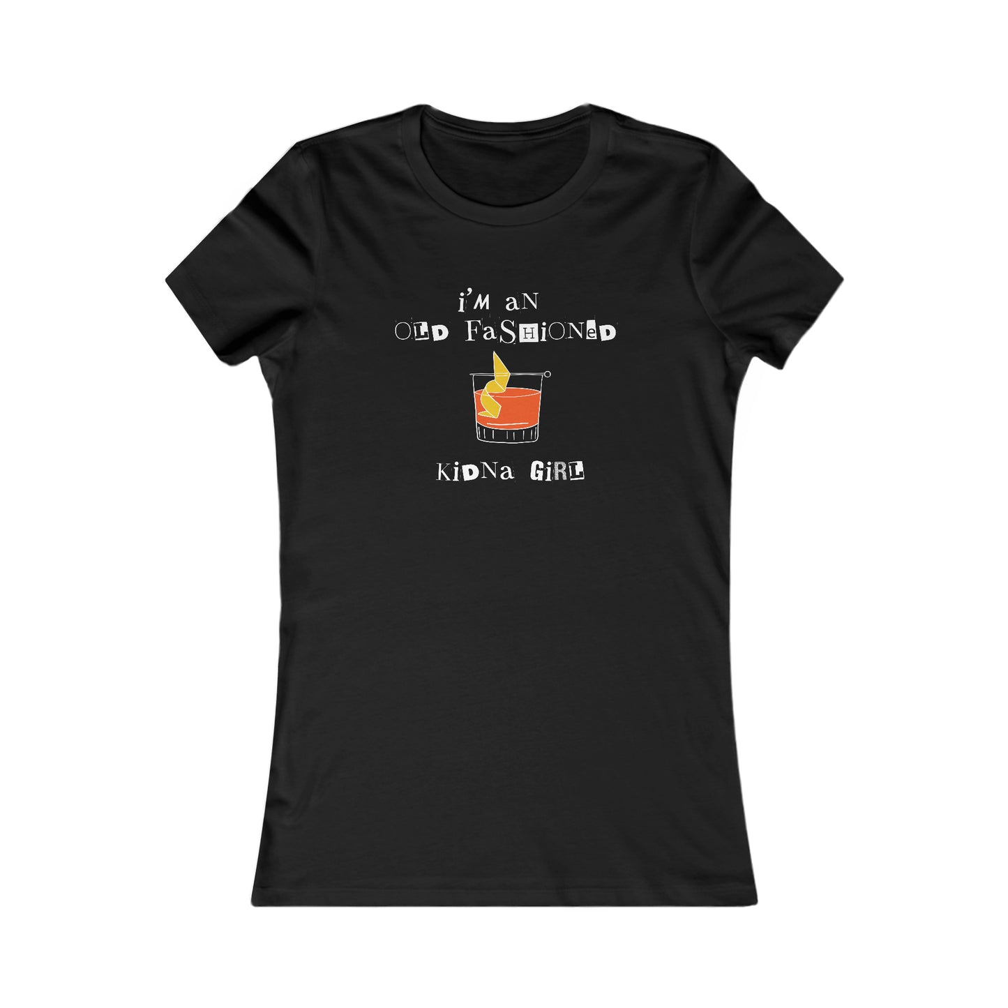 I'm an Old Fashioned Kinda Girl, Women's Favorite Tee