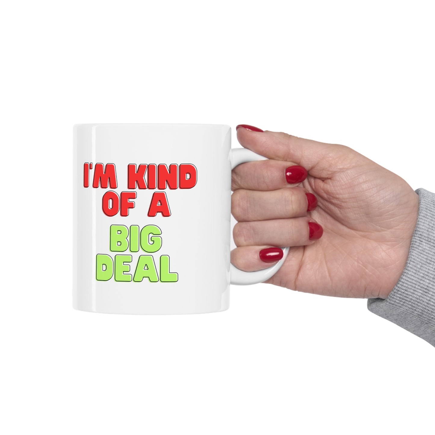 I'm Kind of a Big Deal, Coffee Mug 11oz