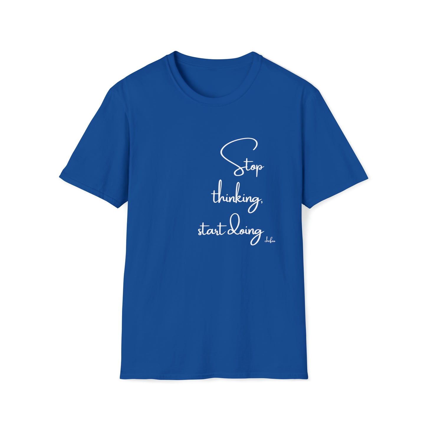 Stop Thinking Start Doing, Unisex Softstyle T-Shirt