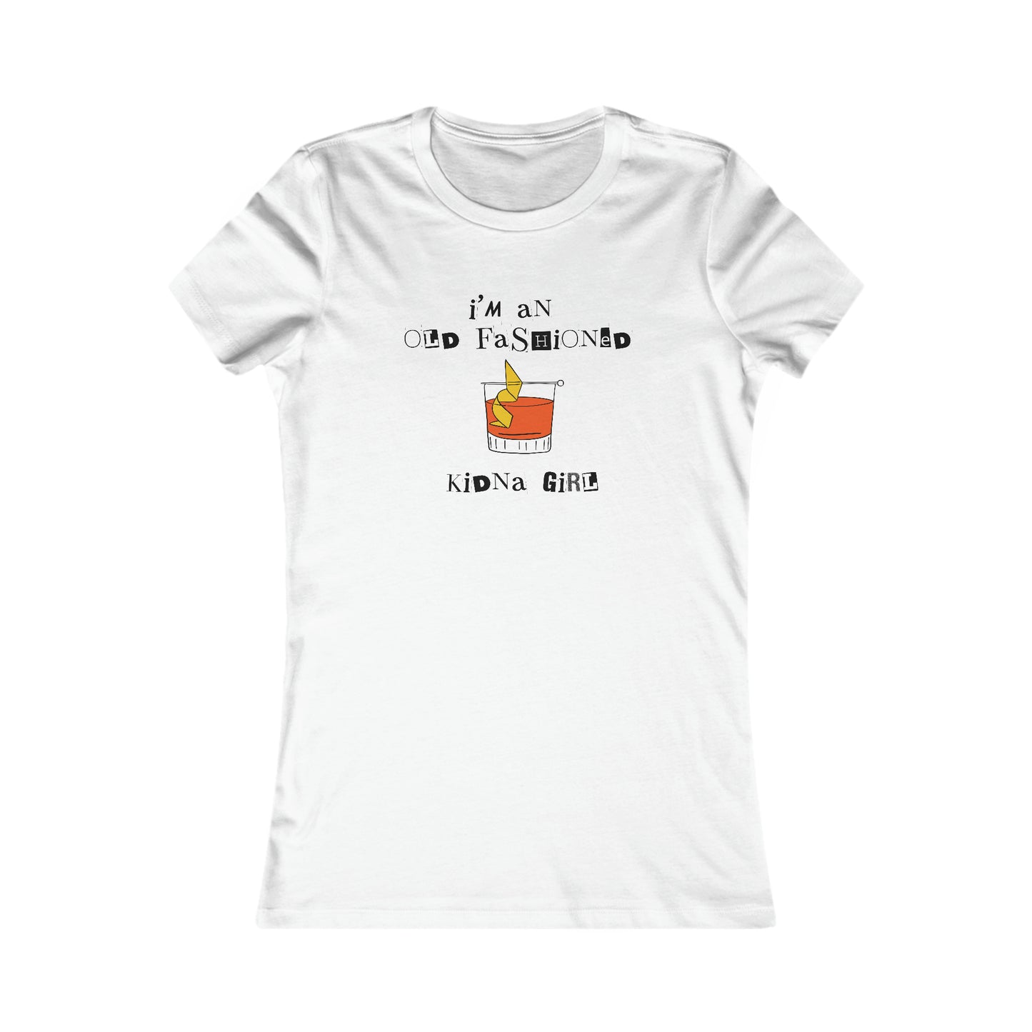 I'm an Old Fashioned Kinda Girl, Women's Favorite Tee