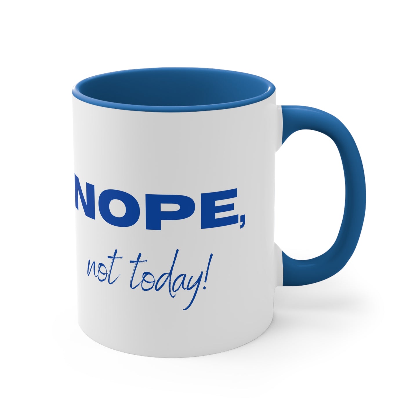 Nope, Not Today Coffee Mug, 11oz