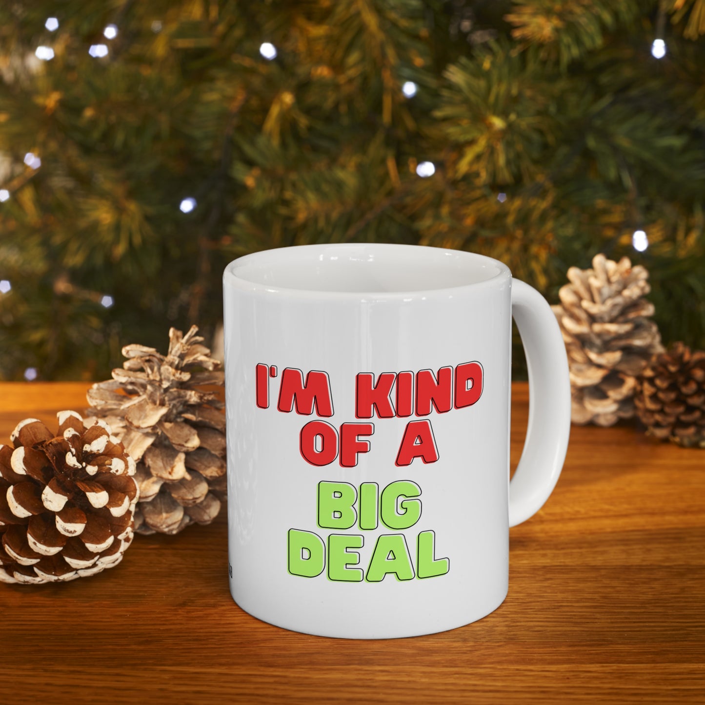 I'm Kind of a Big Deal, Coffee Mug 11oz