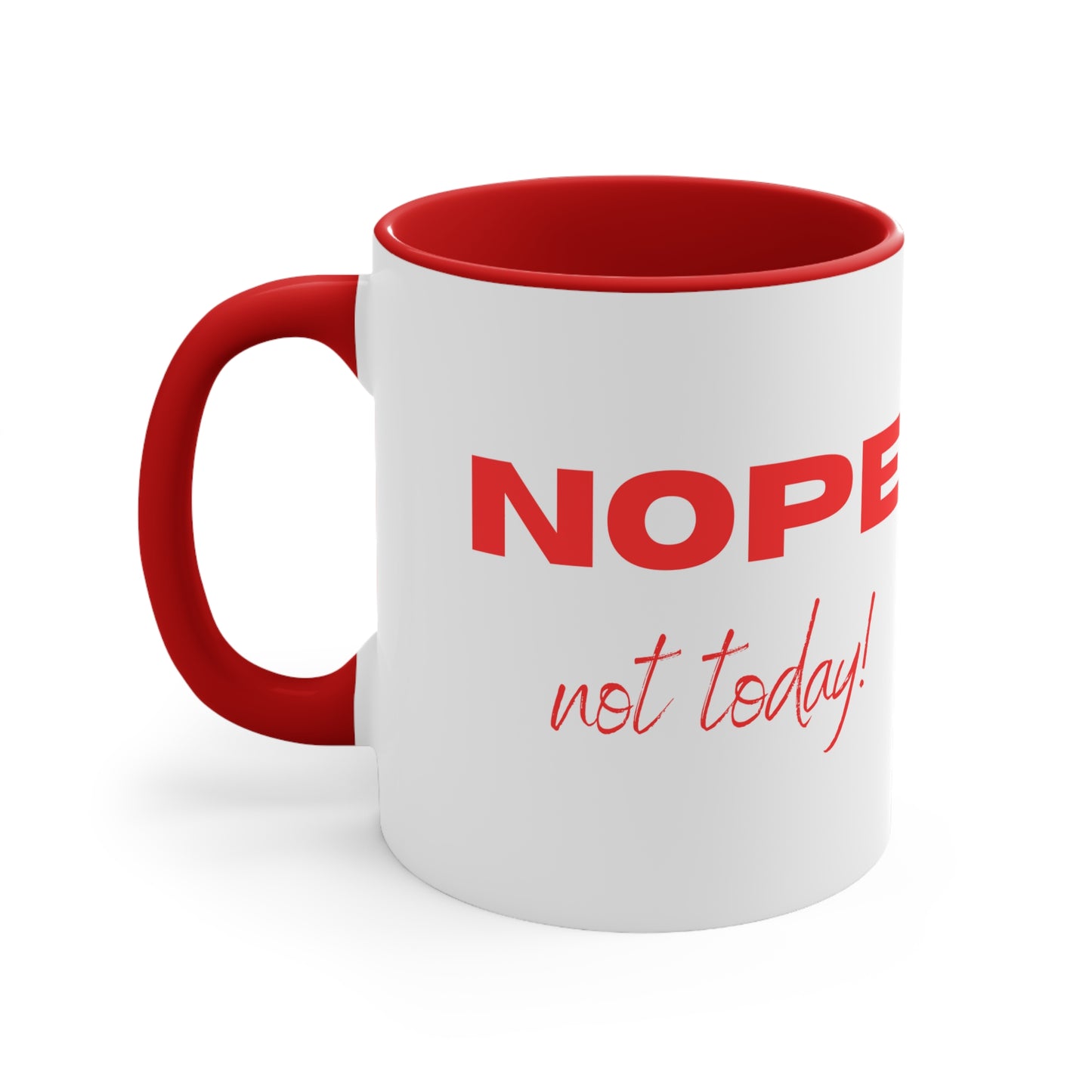 Nope, Not Today Coffee Mug, 11oz