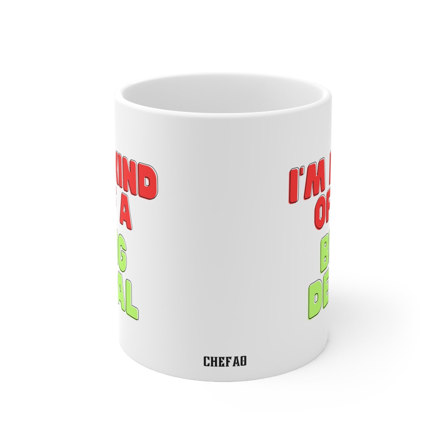 I'm Kind of a Big Deal, Coffee Mug 11oz