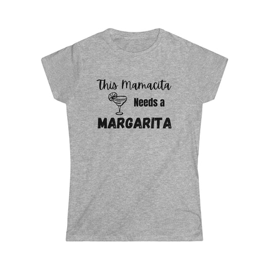 Mamacita needs a Margarita - Women's Softstyle Tee