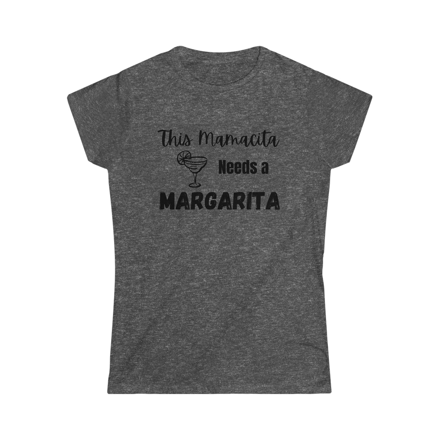 Mamacita needs a Margarita - Women's Softstyle Tee