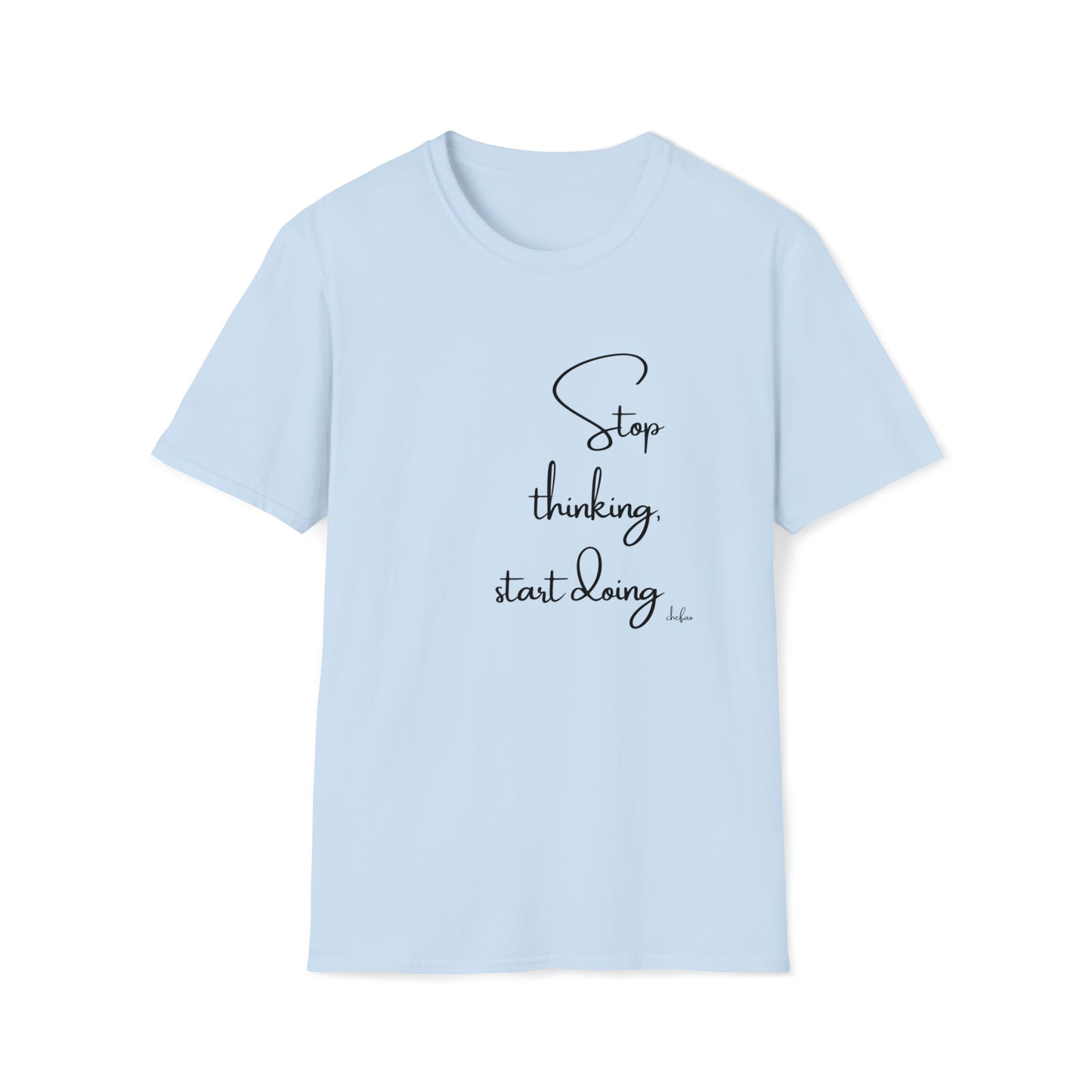 Stop Thinking Start Doing, Unisex Softstyle T-Shirt