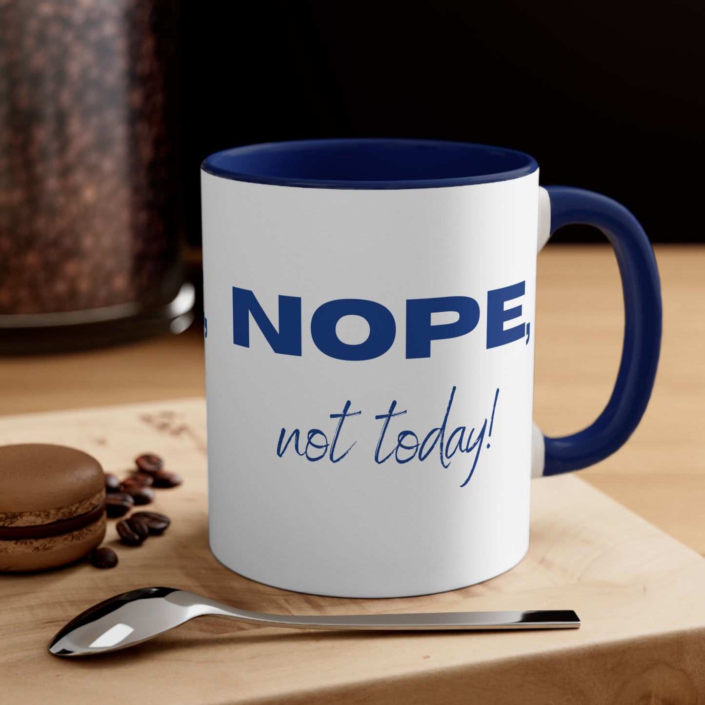 Nope, Not Today Coffee Mug, 11oz