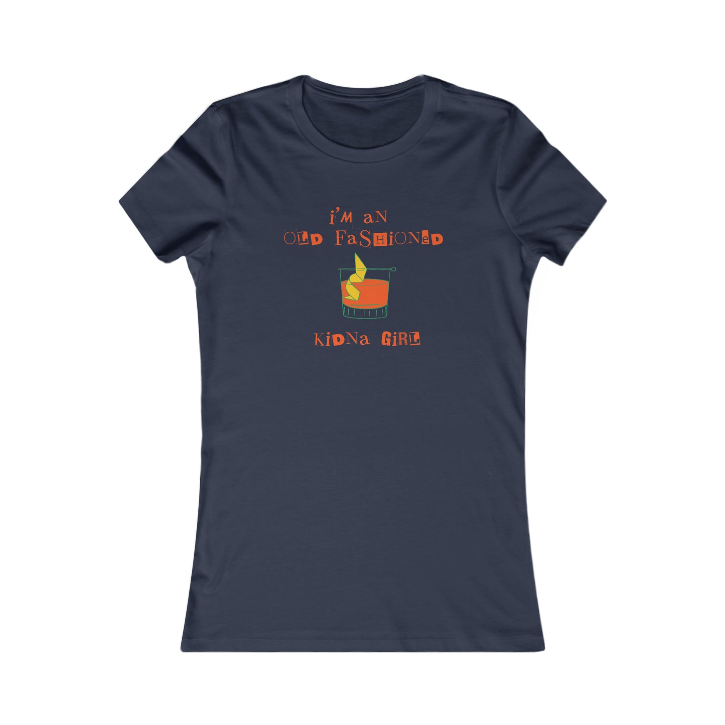 I'm an Old Fashioned Kinda Girl, Women's Favorite Tee