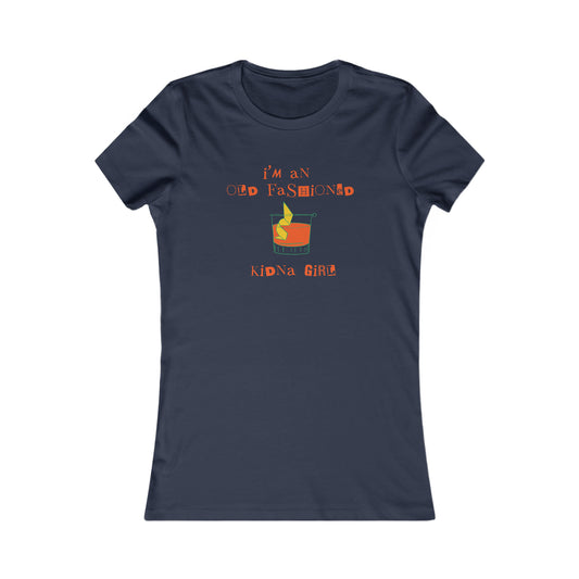 I'm an Old Fashioned Kinda Girl, Women's Favorite Tee