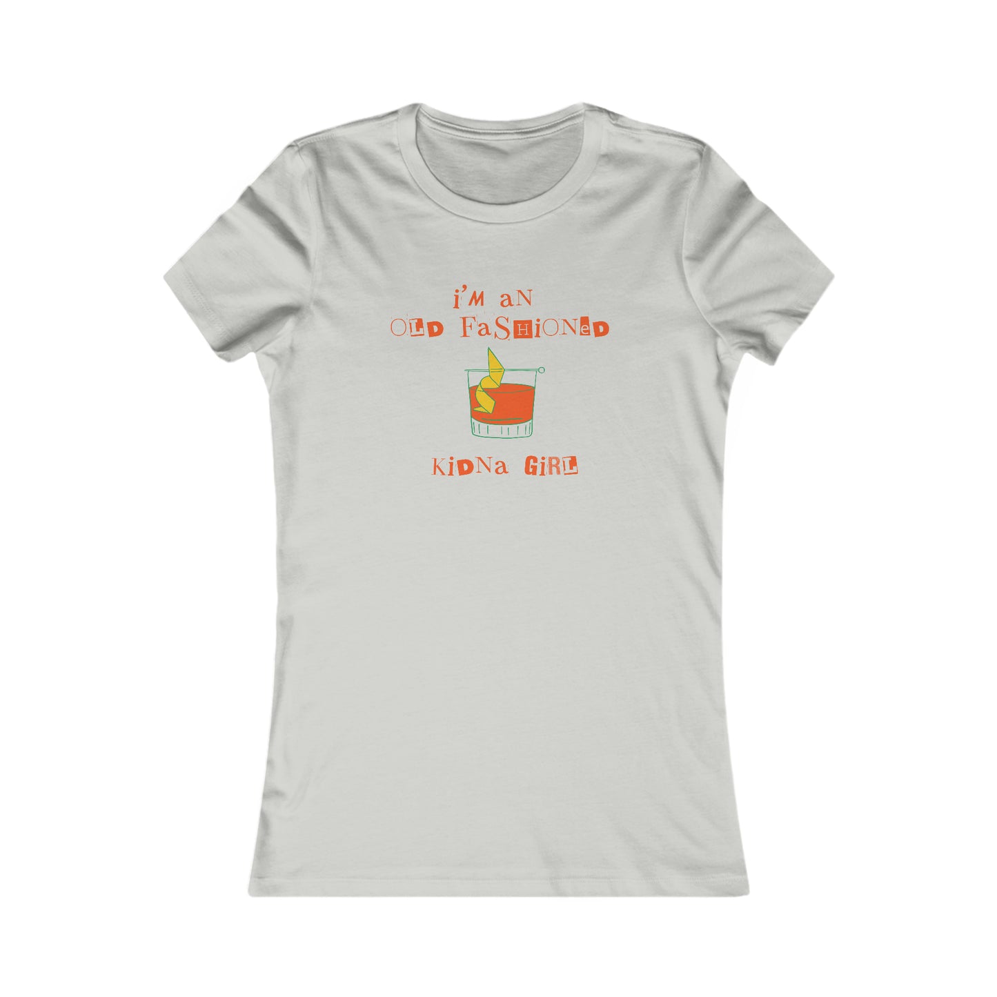 I'm an Old Fashioned Kinda Girl, Women's Favorite Tee