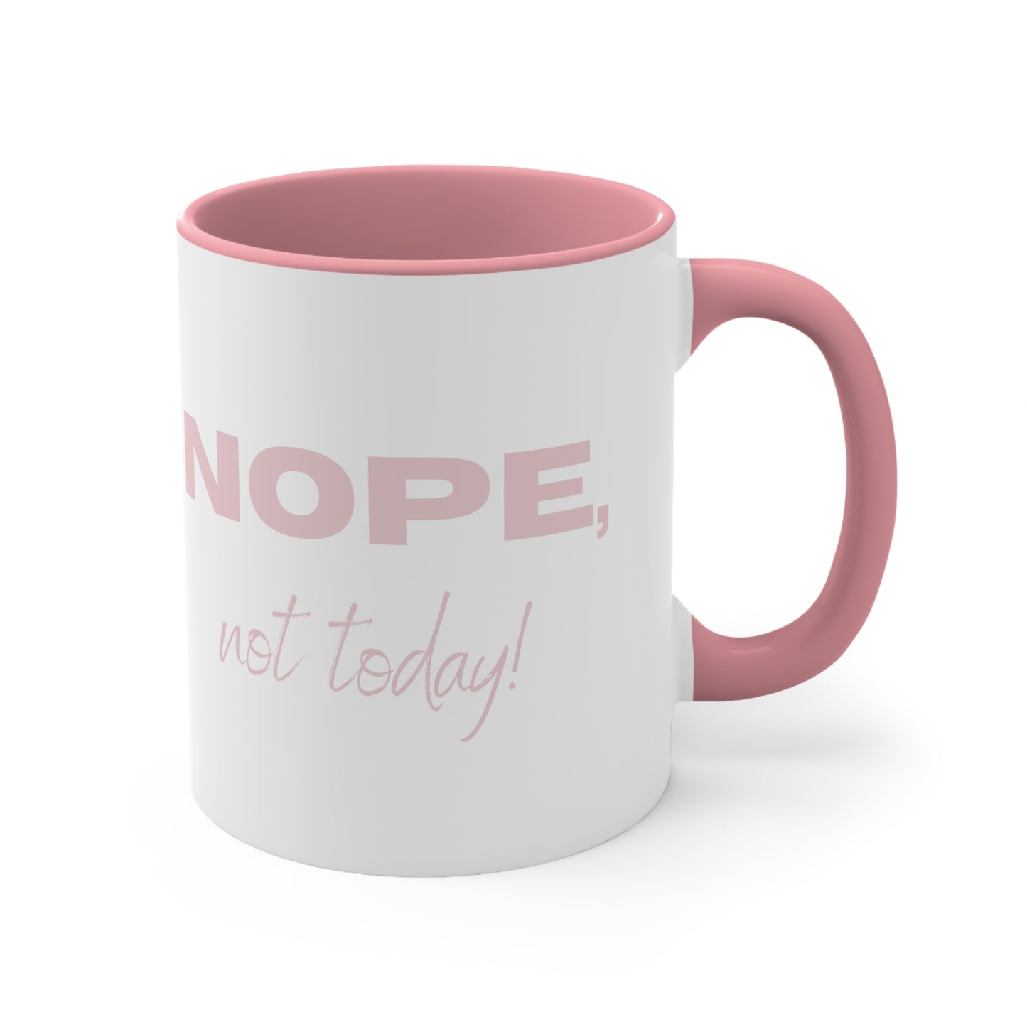 Nope, Not Today Coffee Mug, 11oz