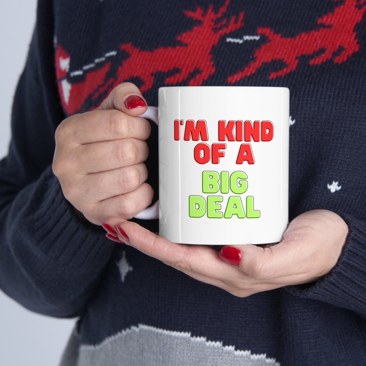 I'm Kind of a Big Deal, Coffee Mug 11oz