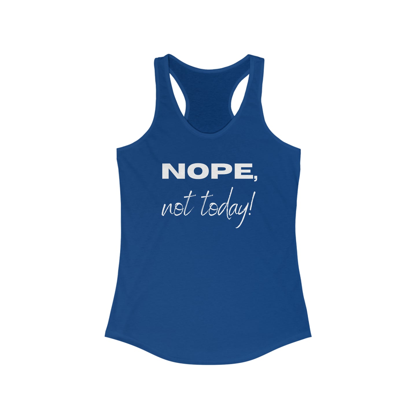 Nope, not today! Women's Racerback Tank