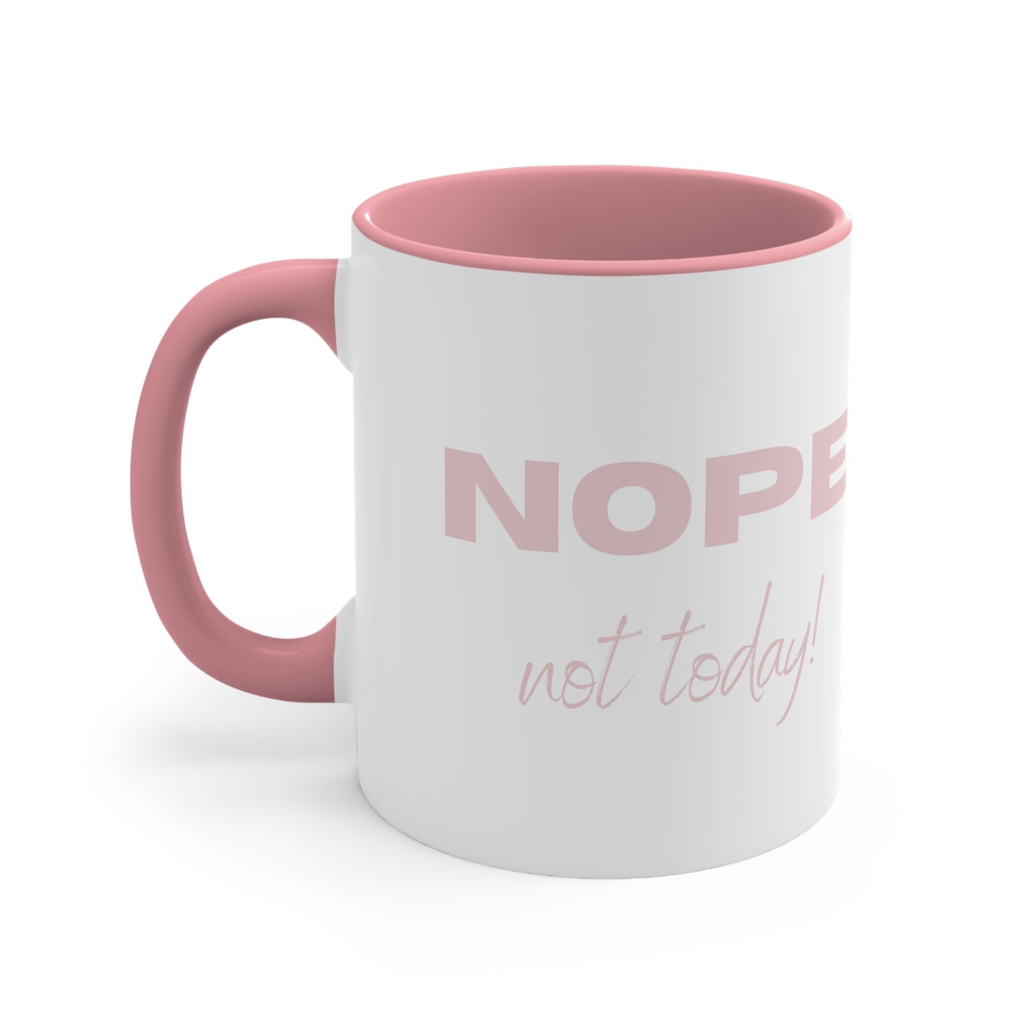 Nope, Not Today Coffee Mug, 11oz