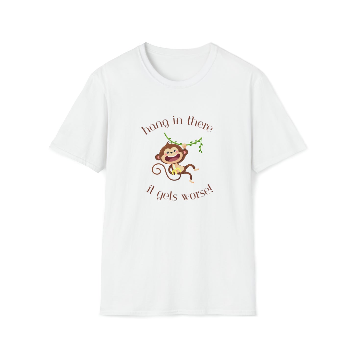 Hang In There it Gets Worse I, Unisex Softstyle T-Shirt